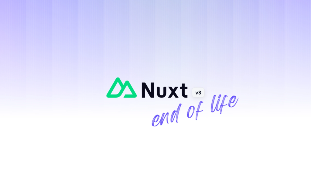 Nuxt 3 EOL, alweer een nieuwe versie!?